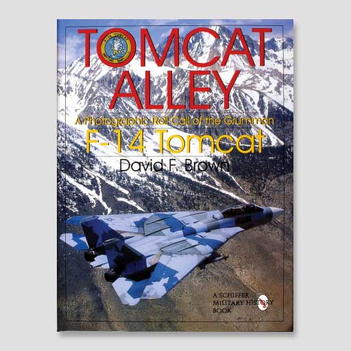 Tomcat Alley: A Photographic Roll Call of the Grumman F-14 Tomcat