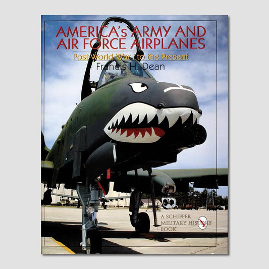 America's Army & Air Force Airplanes by Francis H. Dean