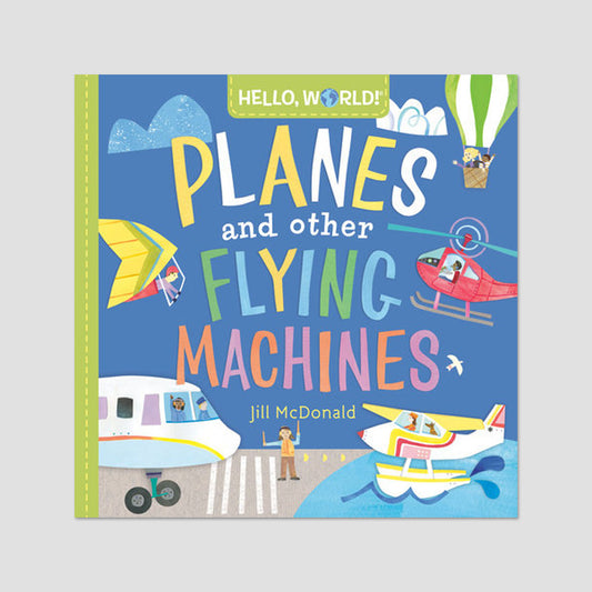 Hello, World! Planes and Other Flying Machines Board Book