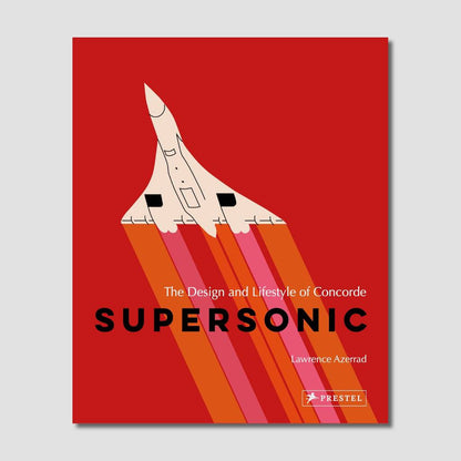 Supersonic: The Design and Lifestyle of Concorde