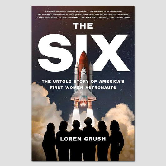 The Six: The Untold Story of America's First Women Astronauts