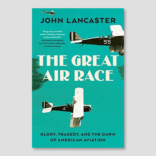 The Great Air Race: Glory, Tragedy, and the Dawn of American Aviation