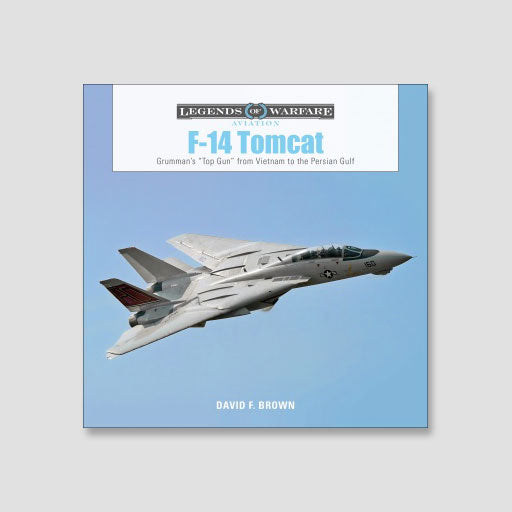 F-14 Tomcat: Grumman’s “Top Gun” from Vietnam to the Persian Gulf